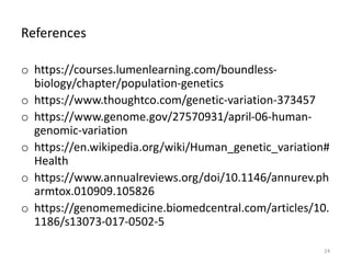 References
o https://courses.lumenlearning.com/boundless-
biology/chapter/population-genetics
o https://www.thoughtco.com/...