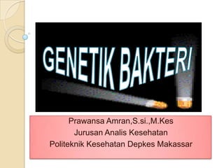 Prawansa Amran,S.si.,M.Kes
       Jurusan Analis Kesehatan
Politeknik Kesehatan Depkes Makassar
 