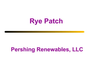 Rye Patch Pershing Renewables, LLC 