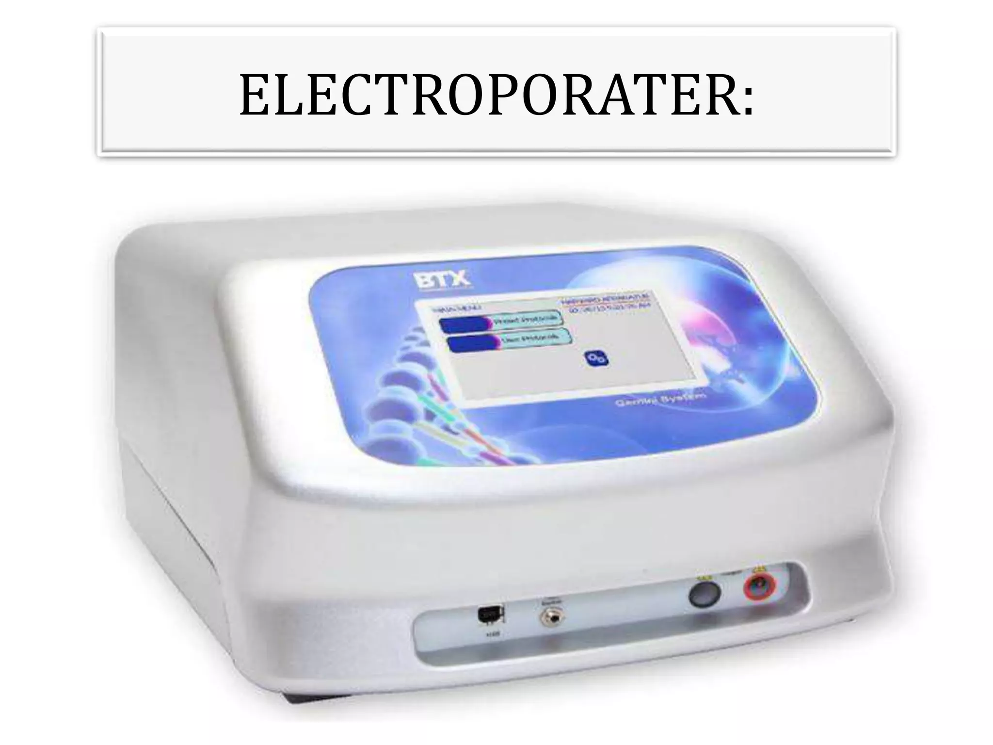 ELECTROPORATER:
 