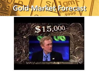 Gold Market Forecast
 