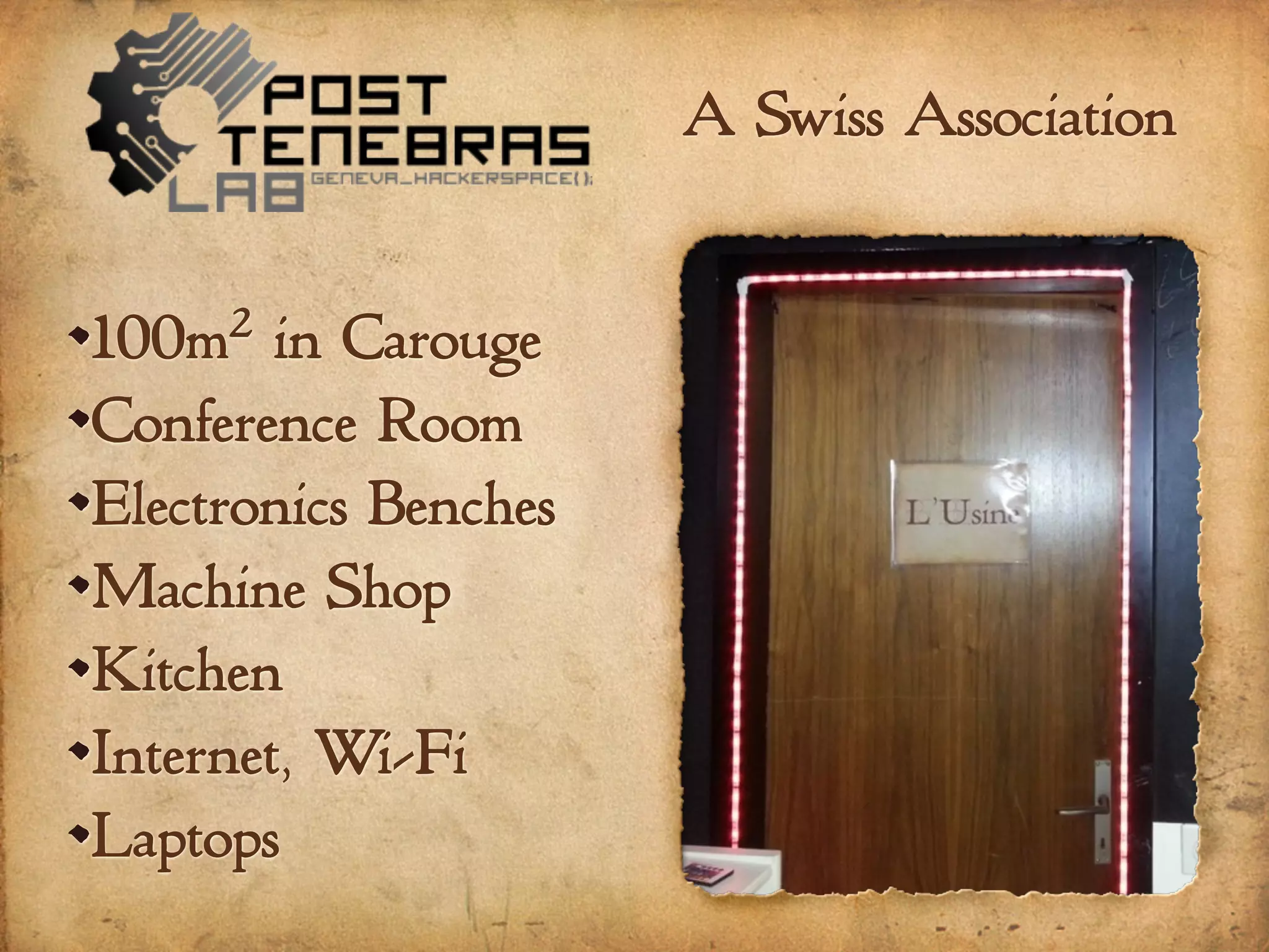100m2 in Carouge
Conference Room
Electronics Benches
Machine Shop
Kitchen
Internet, Wi-Fi
Laptops
A Swiss Association
 