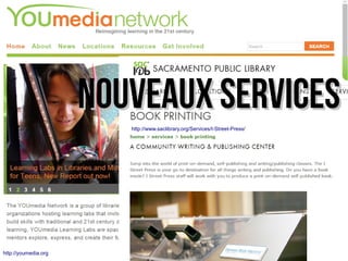 http://youmedia.org
http://www.saclibrary.org/Services/I-Street-Press/
Nouveaux servicesNouveaux services
 