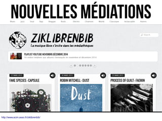http://www.acim.asso.fr/ziklibrenbib/
Nouvelles médiations
 