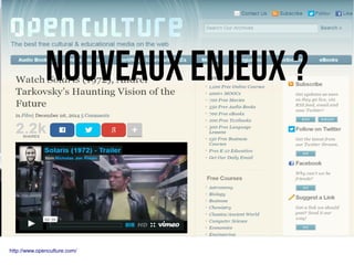 http://www.openculture.com/
Nouveaux enjeux ?
 