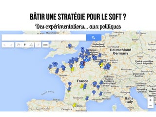 Bâtir une stratégie pour le soft ?Bâtir une stratégie pour le soft ?
Des expérimentations... aux politiquesDes expérimentations... aux politiques
 