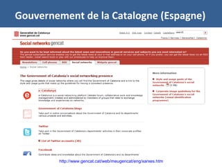 Gouvernement de la Catalogne (Espagne)
http://www.gencat.cat/web/meugencat/eng/xarxes.htm
 
