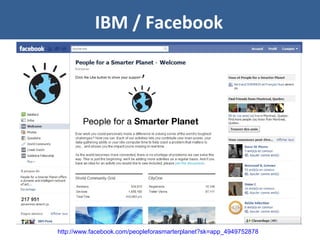 IBM / Facebook
http://www.facebook.com/peopleforasmarterplanet?sk=app_4949752878
 