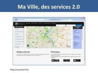 Ma Ville, des services 2.0
•http://maville2-0.fr/
 