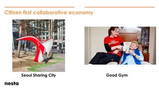 Citizen first collaborative economy
Seoul Sharing City Good Gym
 