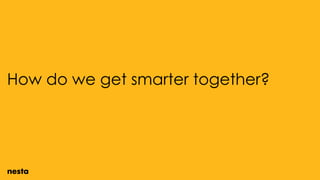 How do we get smarter together?
 