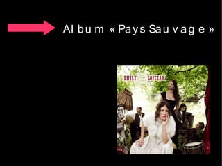 Al b u m « Pa y s Sa u v a g e »
 