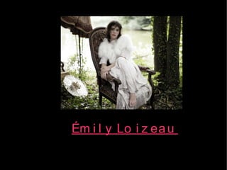 Ém i l y Lo i z ea u
 