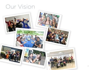 Our Vision
8
 