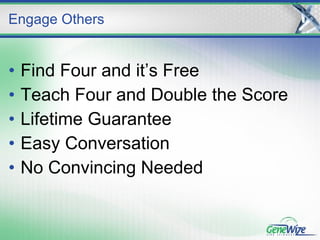 Find Four and it’s Free  Teach Four and Double the Score Lifetime Guarantee Easy Conversation No Convincing Needed Engage Others 