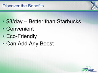 $3/day – Better than Starbucks Convenient  Eco-Friendly Can Add Any Boost Discover the Benefits 