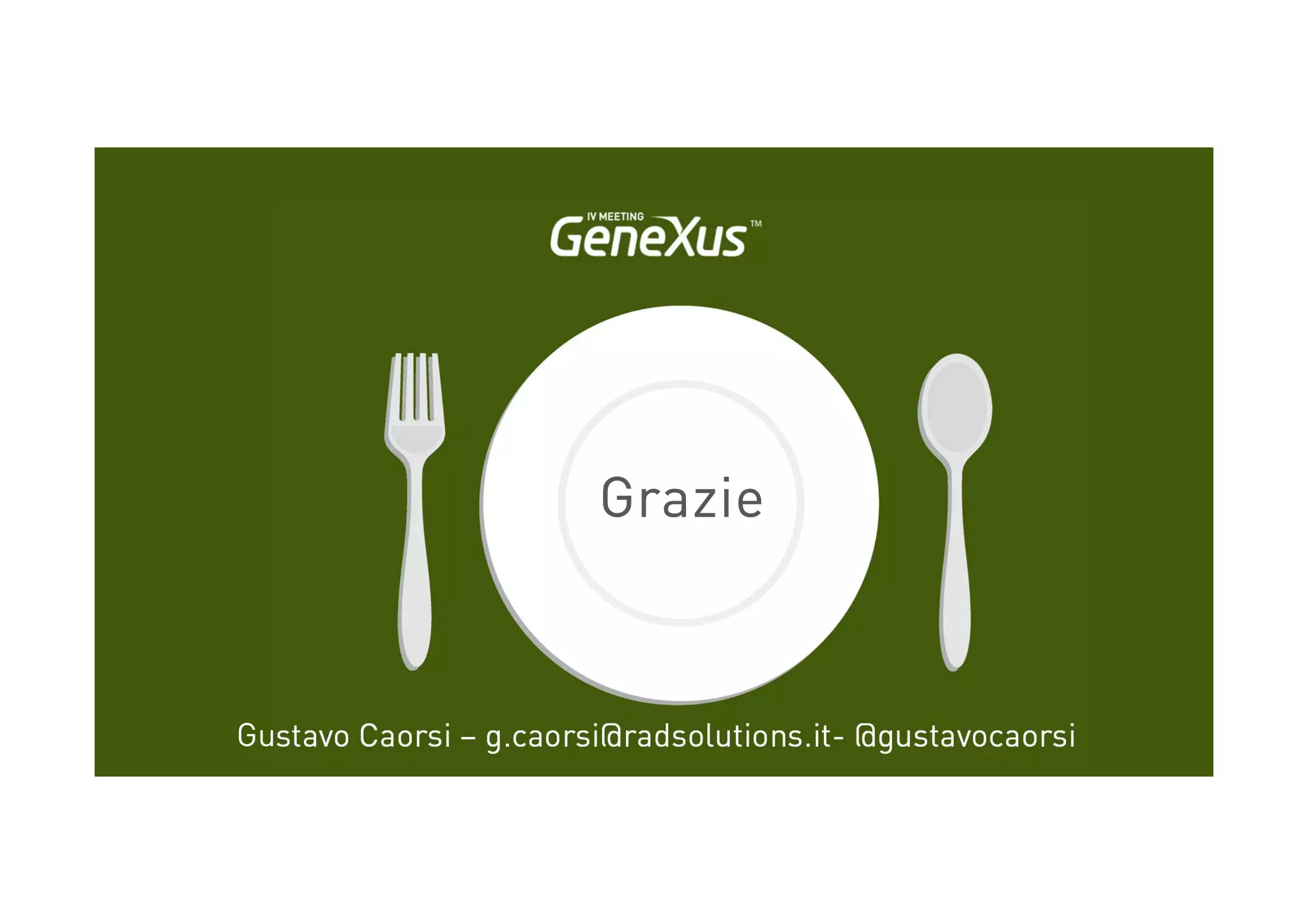 Gustavo Caorsi – g.caorsi@radsolutions.it- @gustavocaorsi
Grazie