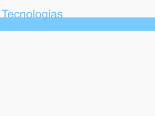 Tecnologias
 
