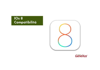 IOs 8
Compatibilità
 