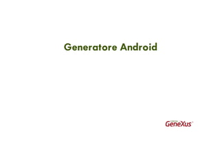 Generatore Android
 