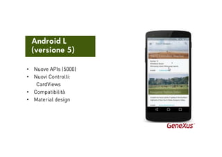 Android L
(versione 5)
• Nuove APIs (5000)
• Nuovi Controlli:
CardViews
• Compatibilità
• Material design
 