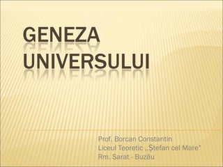 Prof. Borcan Constantin
Liceul Teoretic ,,Ștefan cel Mare”
Rm. Sarat - Buzău
 
