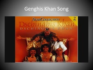 Genghis Khan Song
 