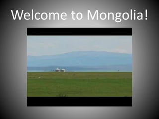 Welcome to Mongolia!
 
