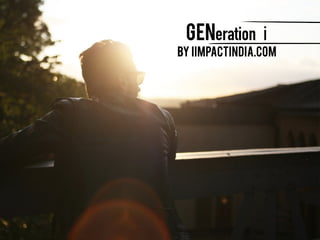 GENeration i
by iimpactindia.com
 