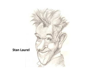 Stan Laurel
 