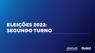 ELEIÇÕES 2022:


SEGUNDO TURNO
 