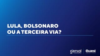 LULA, BOLSONARO


OU A TERCEIRA VIA?
 
