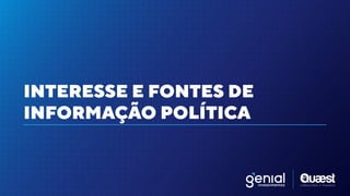 INTERESSE E FONTES DE


INFORMAÇÃO POLÍTICA
 