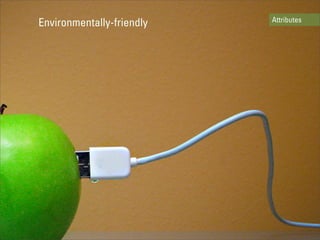 Attributes
Environmentally-friendly
 