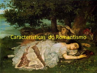 Características do Romantismo
       Clique para editar o estilo do subtítulo mestre




20/08/12
 