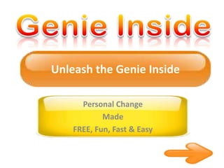 Unleash the Genie Inside Personal Change  Made FREE, Fun, Fast & Easy 