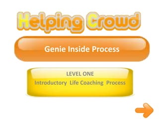 Genie Inside Process LEVEL ONE Introductory  Life Coaching  Process 