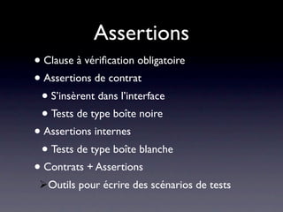 Tests unitaires

• Principe : une batterie de tests (par classe, par
  méthode...) formalisés et réutilisables
• Objectifs :
 • Regrouper vos tests
 • Pouvoir les appeler/rappeler en bloc
   • Tests de non régression
 