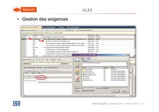 ALM
• Gestion des exigences




                            Génie Logiciel ( Laurent Guérin - Février 2013 ) | 17
 