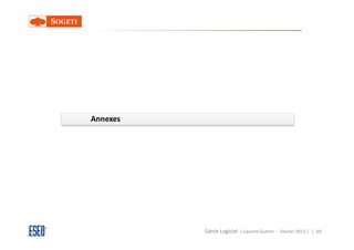 Annexes




          Génie Logiciel ( Laurent Guérin - Février 2013 ) | 69
 