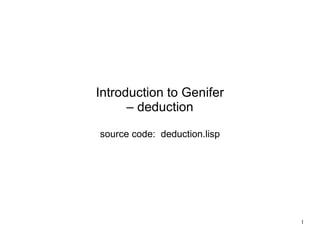 Introduction to Genifer – deduction source code:  deduction.lisp 