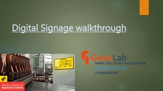 Digital Signage walkthrough
- SMART SOLUTIONS FOR EVERYONE
- WWW.GENISLAB.COM
- +923004028200
 