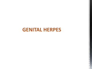 GENITAL HERPES
 
