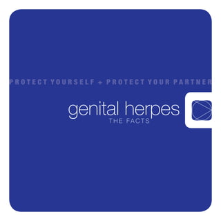 Protect Yourself + Protect Your Partner

genital herpes
The FacTs

 