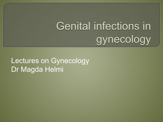 Lectures on Gynecology 
Dr Magda Helmi 
 