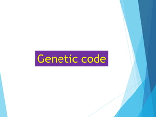 1
Genetic code
 