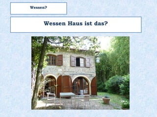 Die W-Frage im Genitiv
lautet : Wessen?
 