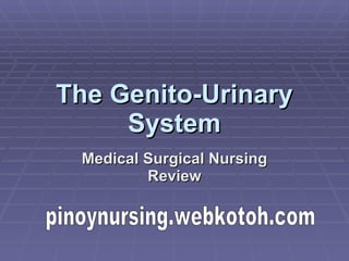 The Genito-Urinary System Medical Surgical Nursing Review pinoynursing.webkotoh.com 