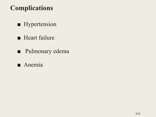 Complications
■ Hypertension
■ Heart failure
■ Pulmonary edema
■ Anemia
210
 