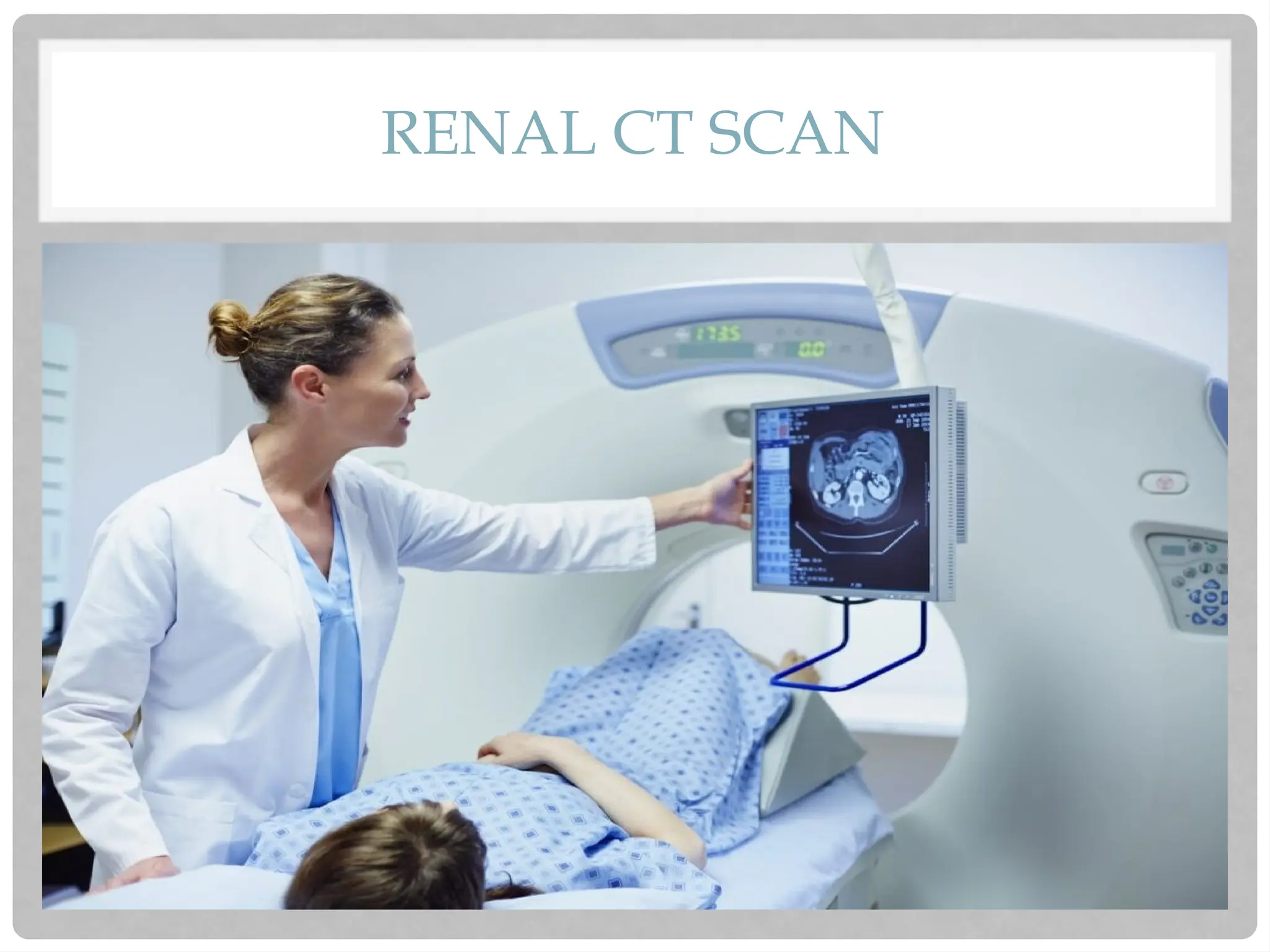 RENAL CT SCAN
 